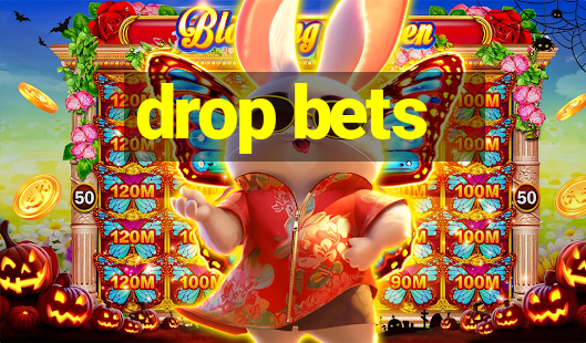 drop bets