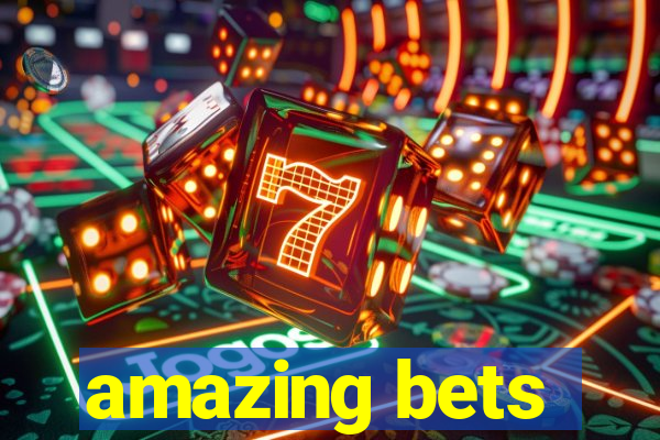 amazing bets