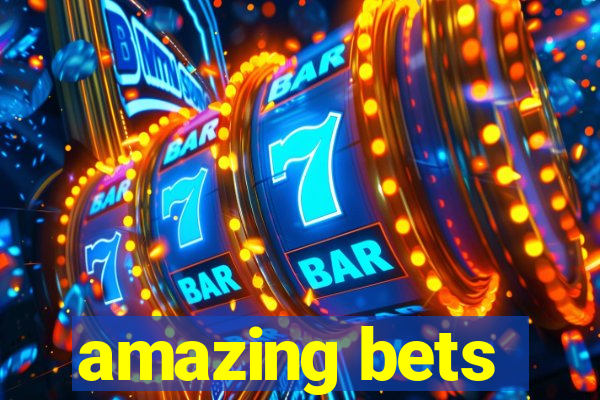 amazing bets