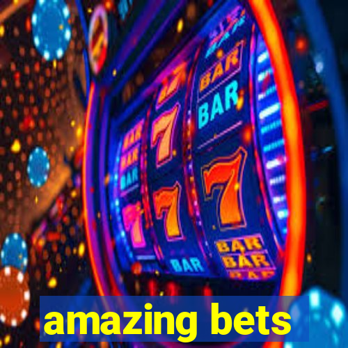 amazing bets