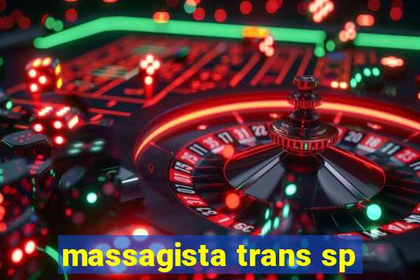 massagista trans sp