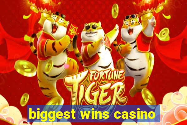 biggest wins casino