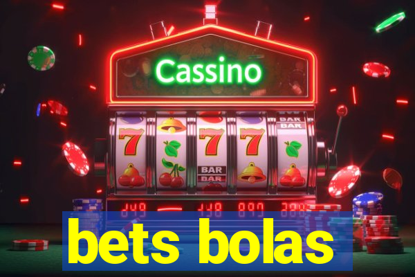 bets bolas