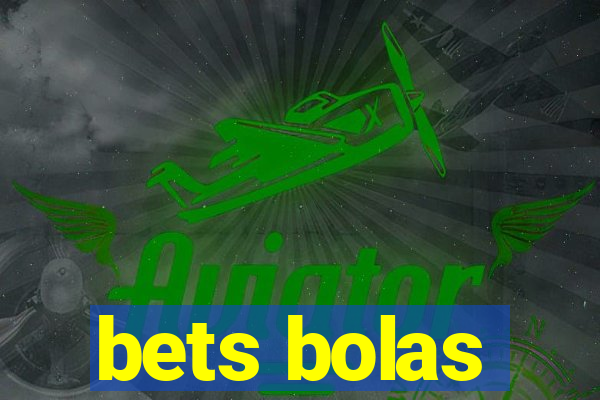 bets bolas