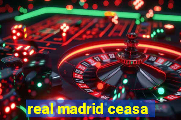 real madrid ceasa