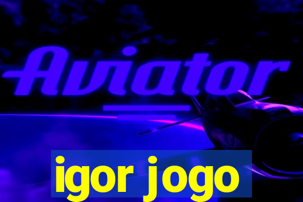 igor jogo