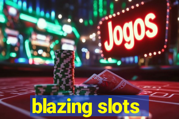 blazing slots