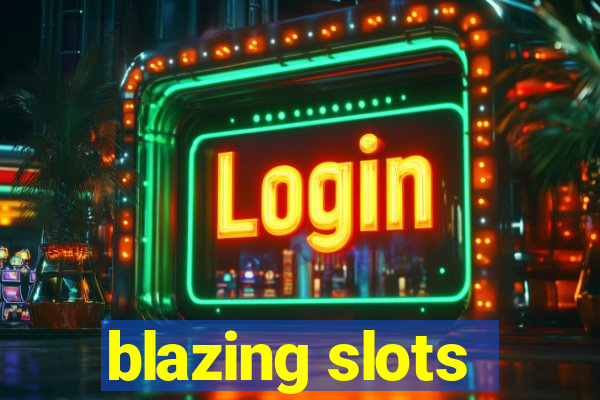 blazing slots