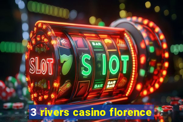 3 rivers casino florence