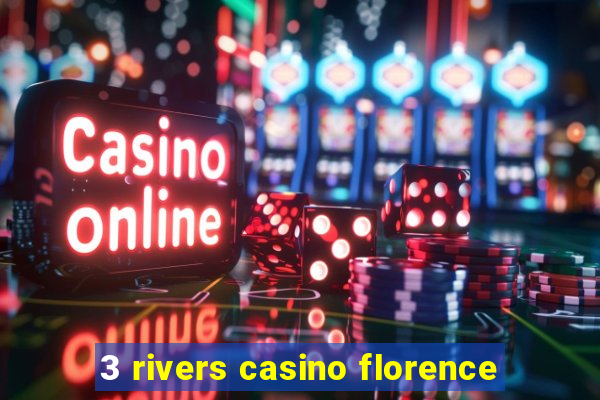 3 rivers casino florence