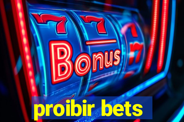 proibir bets