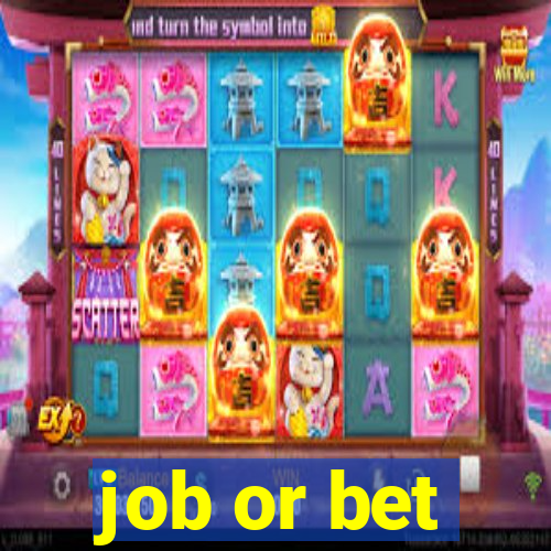 job or bet