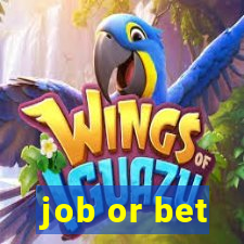 job or bet