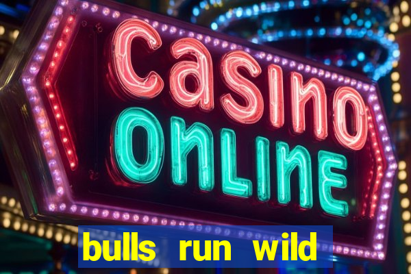 bulls run wild online slot