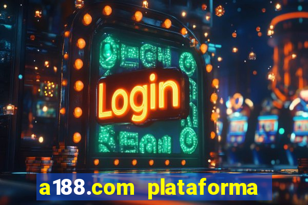 a188.com plataforma de jogos