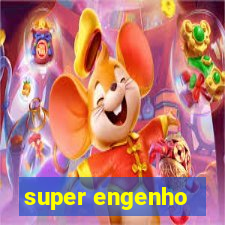 super engenho