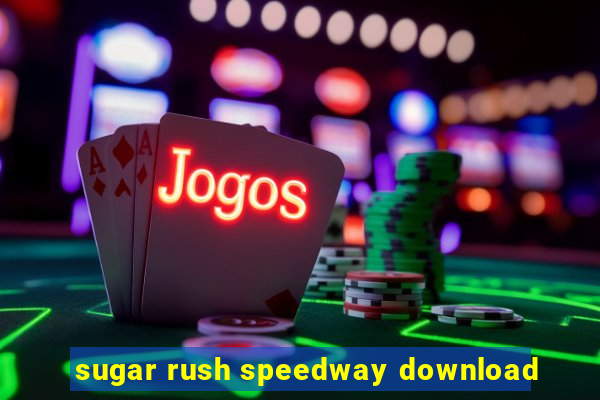 sugar rush speedway download