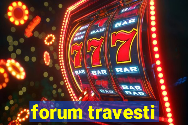 forum travesti