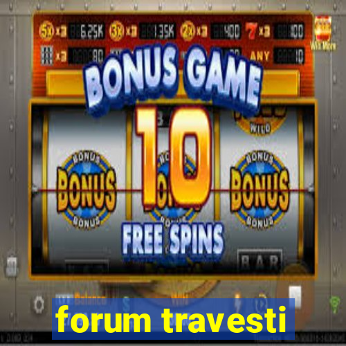 forum travesti