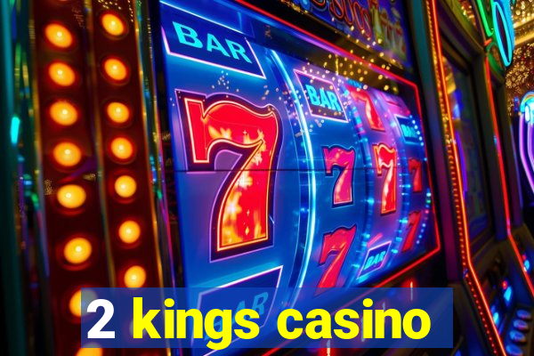 2 kings casino