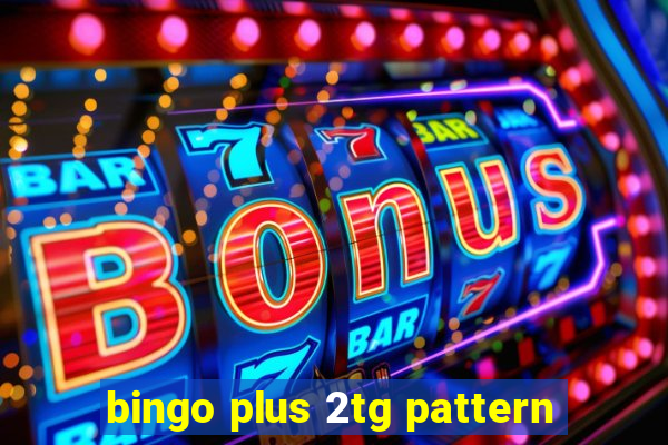 bingo plus 2tg pattern