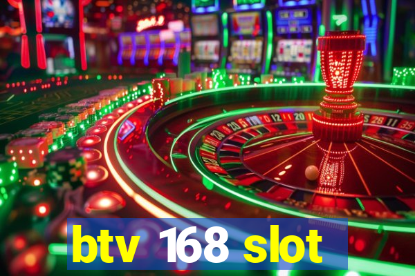 btv 168 slot