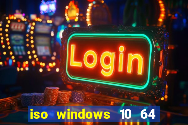 iso windows 10 64 bits download