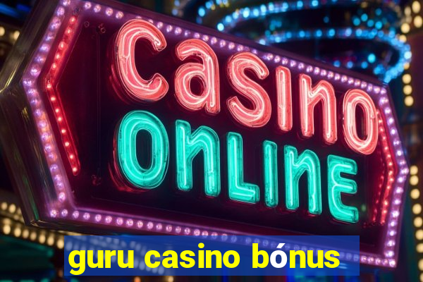 guru casino bónus