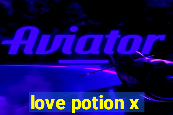 love potion x