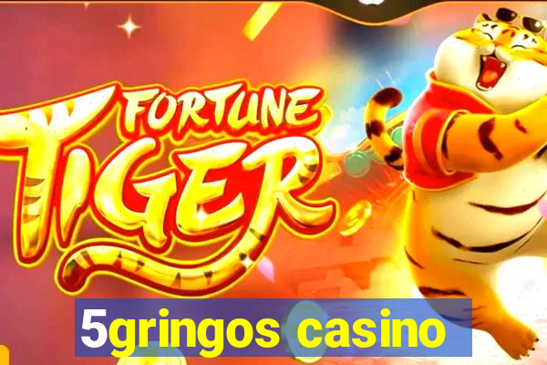 5gringos casino