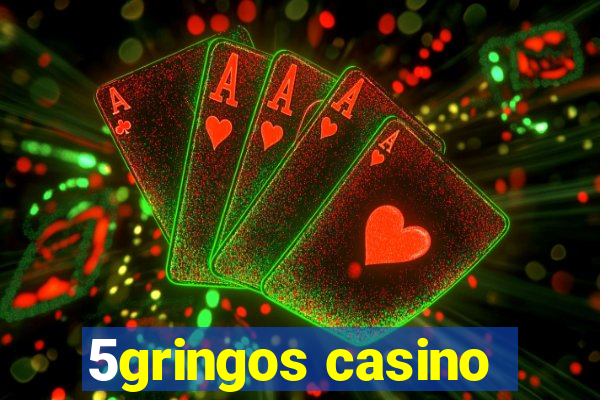 5gringos casino