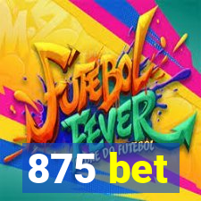 875 bet