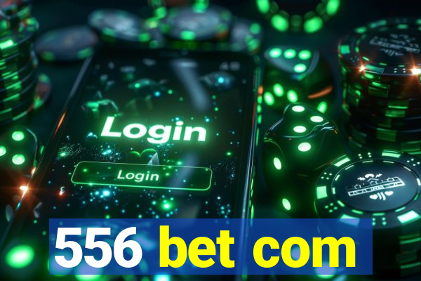 556 bet com