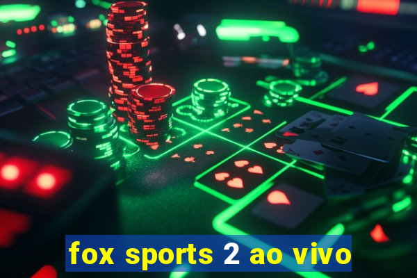 fox sports 2 ao vivo