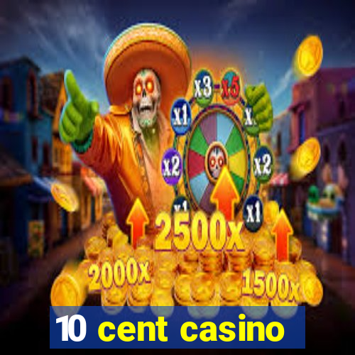 10 cent casino