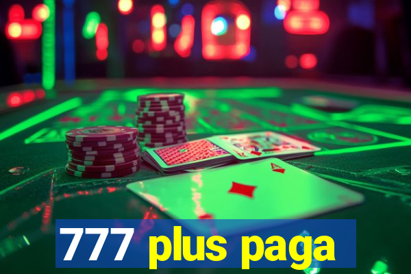 777 plus paga