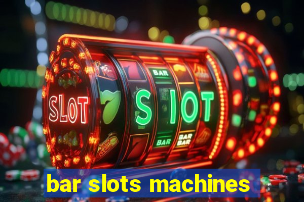 bar slots machines