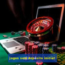 jogos sem depósito inicial