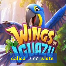 calica 777 slots paga mesmo