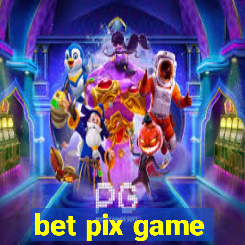 bet pix game