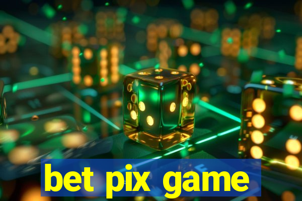 bet pix game