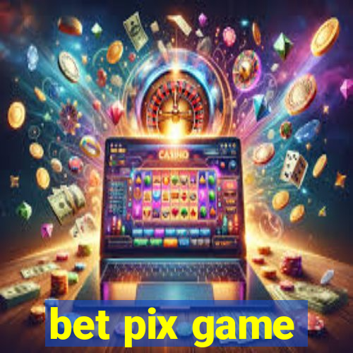 bet pix game