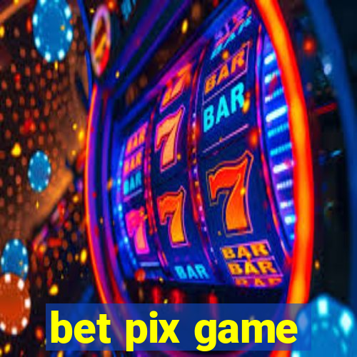 bet pix game