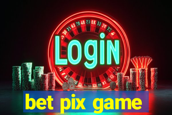 bet pix game