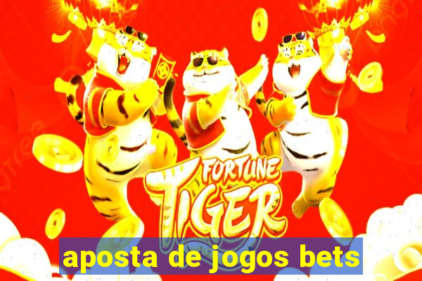 aposta de jogos bets