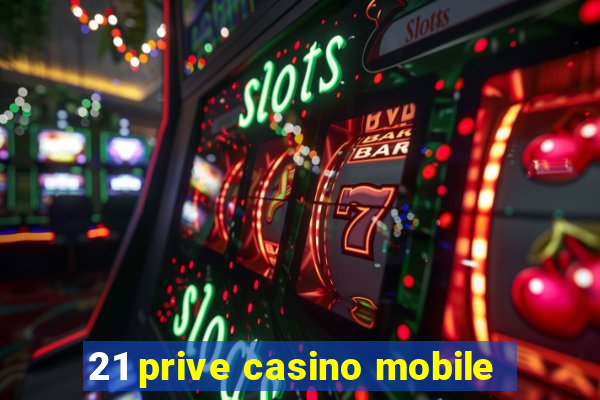 21 prive casino mobile