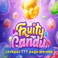 jackpot 777 paga mesmo