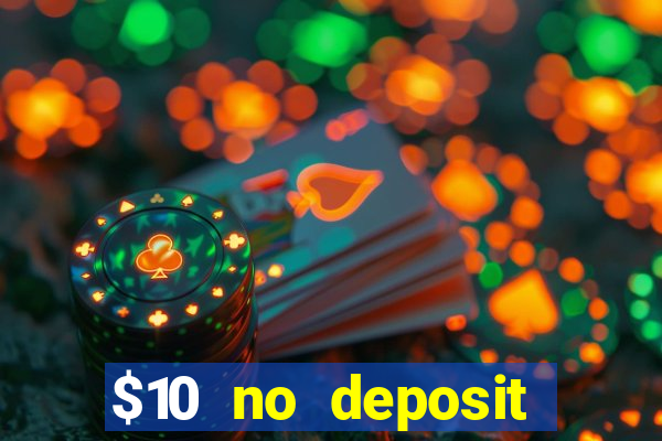 $10 no deposit mobile casino 2018