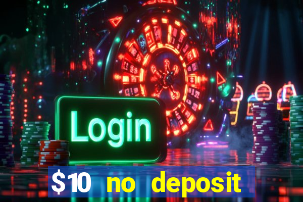 $10 no deposit mobile casino 2018