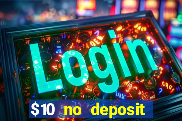 $10 no deposit mobile casino 2018